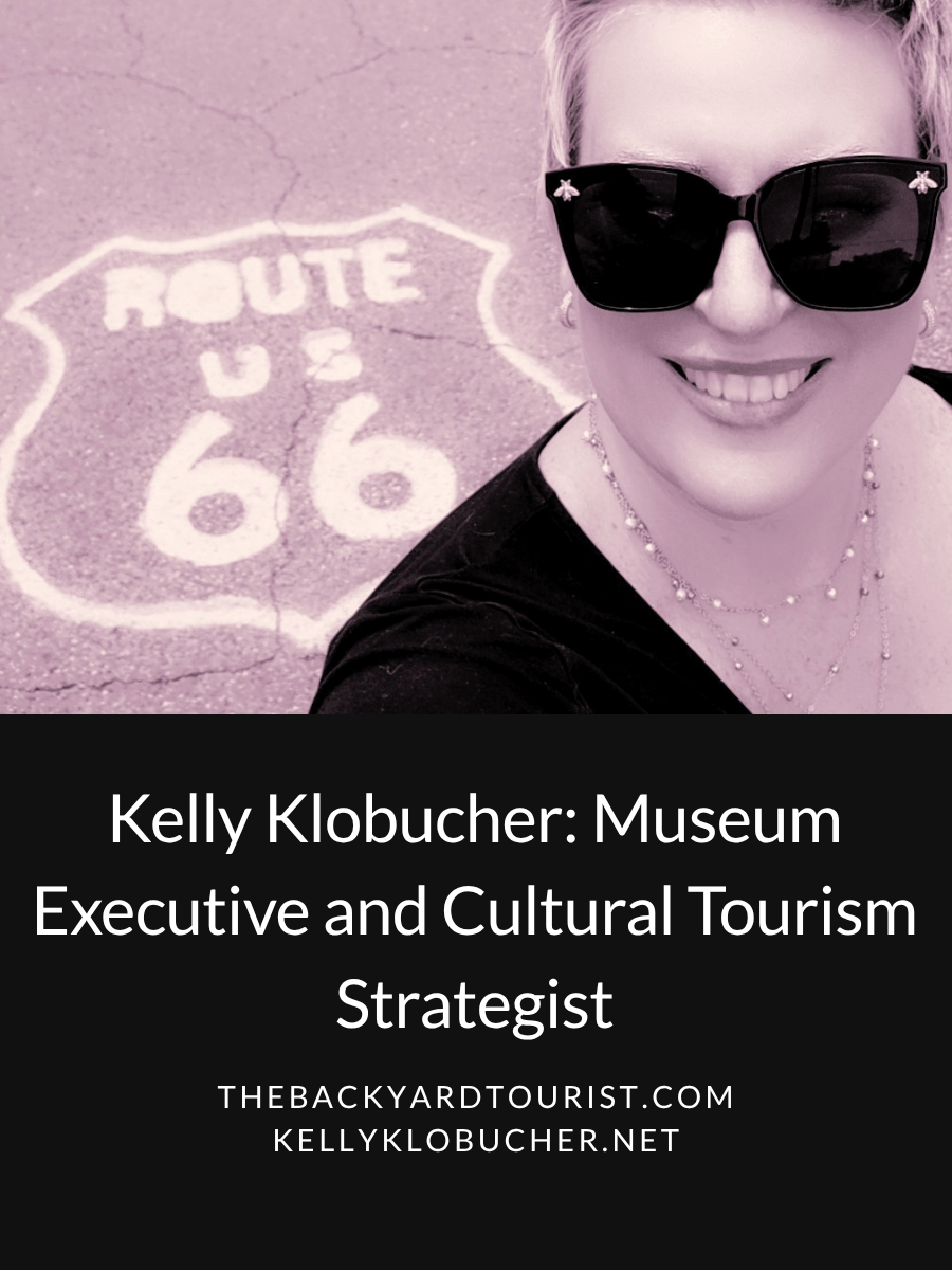 Kelly Klobucher: Museum Executive and Cultural Tourism&nbsp;Strategist