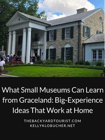 What Small Museums Can Learn from Graceland: Big-Experience Ideas That Work at&nbsp;Home