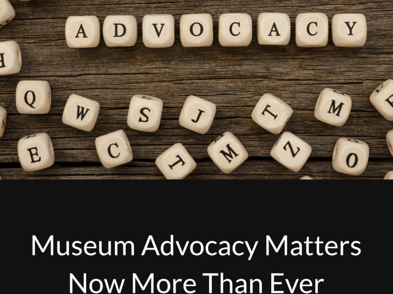 Museum Advocacy Matters Now More Than&nbsp;Ever